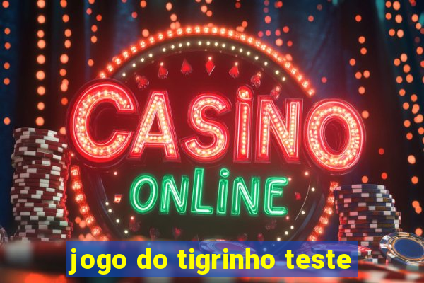 jogo do tigrinho teste